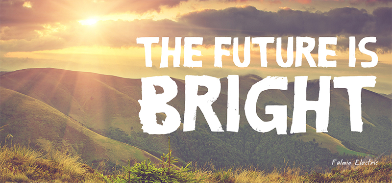 Be bright be beautiful. Future is Bright. The Future is Now картинки. Be Bright. The Future is Gold реклама.